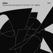 Fox - Squang Dangs in the Key of Vibes (2021)