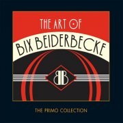 Bix Beiderbecke - The Art of Bix Beiderbecke (2006)