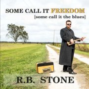 RB Stone - Some Call It Freedom (Some Call It the Blues) (2016)