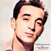 Charles Aznavour, Yves Montand - Charles Aznavour Et Yves Montand (All Tracks Remastered) (2022)