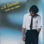 JD Souther - Youre Only Lonely (Reissue) (1979/1990)