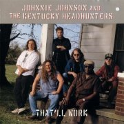 Johnnie Johnson & The Kentucky Headhunters - That'll Work (2003)