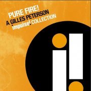 Gilles Peterson - Pure Fire! A Gilles Peterson Impulse Collection (2006)