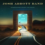 Josh Abbott Band - Somewhere Down The Road (2024)