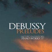 Jacopo Salvatori - Debussy: Préludes, Books 1 & 2 (2017) [Hi-Res]