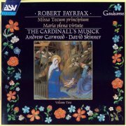 The Cardinall's Musick, Andrew Carwood, David Skinner - Fayrfax: Missa Tecum principium; Maria plena virtute (1995)