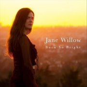 Jane Willow - Burn So Bright (2021)