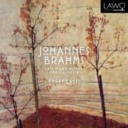 Eugene Asti - Johannes Brahms: Late Piano Works, Opp. 116, 117, 118 (2018) [Hi-Res]