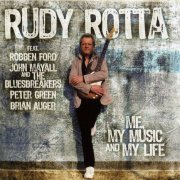 Rudy Rotta Feat. Robben Ford, John Mayall & The Bluesbreakers, Peter Green, Brian Auger - Me, My Music And My Life (2011) CD-Rip