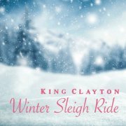 King Clayton - Winter Sleigh Ride (2024)