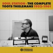 Toots Thielemans - Soul Station - The Complete Toots Thielemans, 1952-1961 (2022)