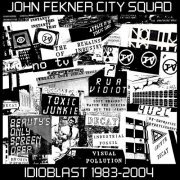 The John Fekner City Squad - Idioblast: 1983-2004 (2024)