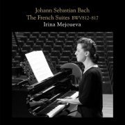 Irina Mejoueva - J.S. Bach: Französische Suiten, BWV 812 - 817 (2021) [Hi-Res]