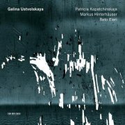 Patricia Kopatchinskaja, Markus Hinterhauser, Reto Bieri - Galina Ustvolskaya (2014) CD-Rip