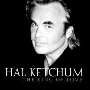 Hal Ketchum - The King Of Love (2003)