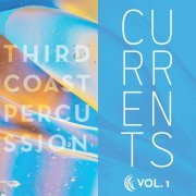 Third Coast Percussion - Currents: Volume 1 (2022) Hi-Res