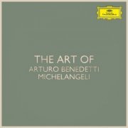 Arturo Benedetti Michelangeli - The Art of Arturo Benedetti Michelangeli (2020)