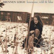 Brennen Leigh - Lonesome, Wild & Blue (2002)