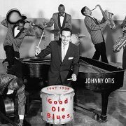 Johnny Otis - Good Ole Blues 1949-50 (2020)