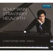 Christopher Park - Schumann, Stravinsky & Neuwirth: Piano Works (2016) [Hi-Res]