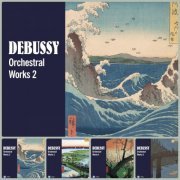 Debussy: Orchestral Works, Vol. 1-5 (2017)