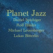 Daniel Spichiger, Rolf Häsler, Michael Leuenberger & Lukas Bitterlin - Planet Jazz (2022) [Hi-Res]