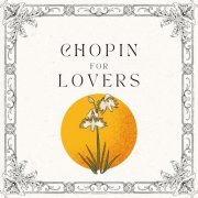 Ólafur Arnalds, Benjamin Grosvenor, Hélène Grimaud, Maurizio Pollini, Maurizio Pollini - Chopin for Lovers (2023)