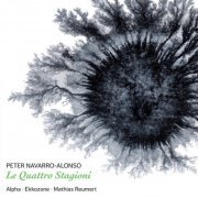 Alpha, Ekkozone & Mathias Reumert - Peter Navarro-Alonso Le quattro stagioni & Concerto in B Minor (2018) [Hi-Res]