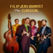 Filip Jers - Filip Jers Quartet Plays Classical (2022)