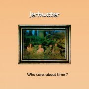Jerkwater - Who Cares About Time ? (2024) [Hi-Res]
