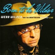 Webb Wilder & The Beatnecks - Born to Be Wilder (2008)