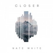 Nate White - Closer (2018) FLAC
