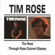 Tim Rose - Tim Rose / Through Rose Coloured Glasses (1967-69/1997)
