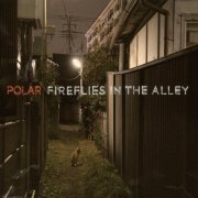 Polar - Fireflies In The Alley (2010)