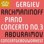 Behzod Abduraimov, Concertgebouworkest & Valery Gergiev - Rachmaninov: Piano Concerto No. 3 (2020) [Hi-Res]