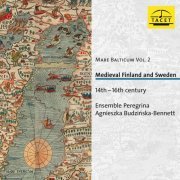 Ensemble Peregrina - Mare Balticum, Vol. 2: Medieval Finland & Sweden, 14th-16th Century (2020)