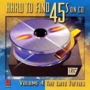 VA - Hard To Find 45's On CD Vol. 4: The Late Fifties (1999)