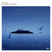 Espen Berg - Early Works: Acres of Blue (2022) [Hi-Res]