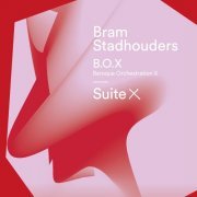 Bram Stadhouders & B. O. X - Suite X (2023)