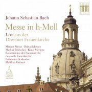 Kammerchor der Frauenkirche, Ensemble Frauenkirche & Matthias Grunert - Bach: Mass in B Minor, BWV 232 (2015)