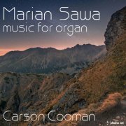 Carson Cooman - Marian Sawa: Music for Organ (2021) [Hi-Res]