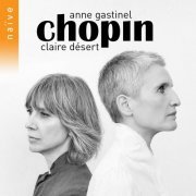 Anne Gastinel, Claire Désert - Chopin (2021) [Hi-Res]