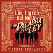 Los Tigres Del Norte - Y Su Palabra Es La Ley Homenaje A Vicente Fernández (2020)