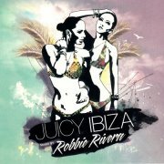 Robbie Rivera - Juicy Ibiza (2014)