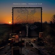 Francis Cabrel - Trobador Tour (Live) (2021) [Hi-Res]