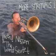 Vincent Nilsson & The World Sextet - More Spirituals ! (2005)