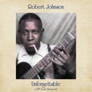 Robert Johnson - Unforgettable (All Tracks Remastered) (2021)