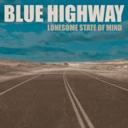 Blue Highway - Lonesome State Of Mind (2024)