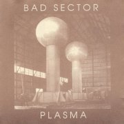 Bad Sector - Plasma (1998/2017) [.flac 24bit/44.1kHz]