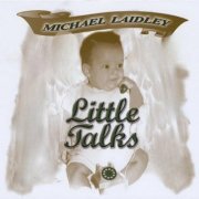 Michael Laidley - Little Talks (2023)